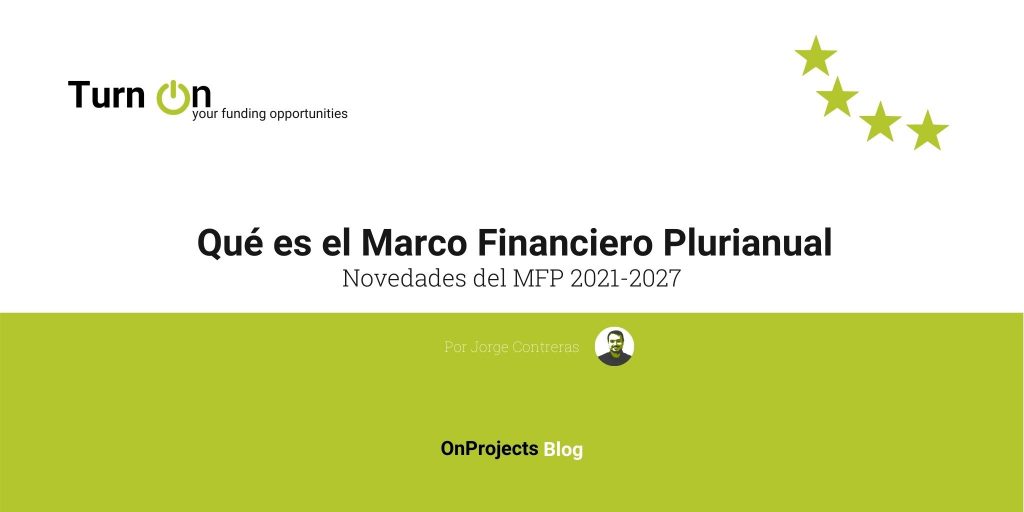 Qué es el Marco Financiero Plurianual y novedades 2021-2027