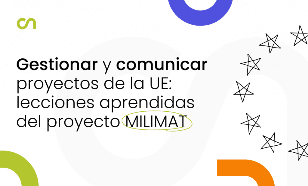Gestionar y comunicar proyectos de la UE: lecciones aprendidas del proyecto MILIMAT.